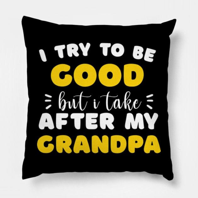 I Try To Be Good But I Take After My Grandpa Boys Girls Kids Pillow by David Brown