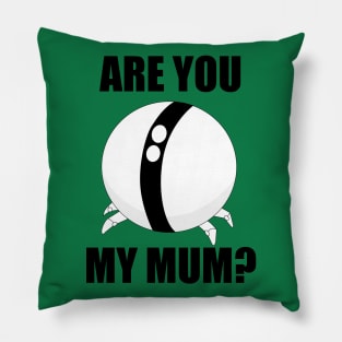 Are you my Mum? Pillow