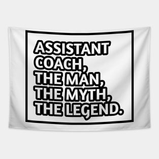 Assistant Coach The Man The Myth The Legend, Gift for male assistant coach Tapestry