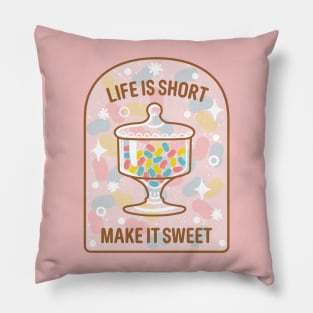 Life is Short, Make it Sweet Pillow