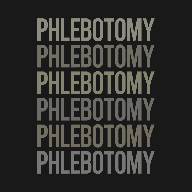 Gray Text Art Phlebotomy Phlebotomist by relativeshrimp