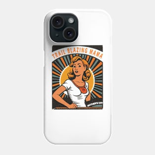 Trail blazing Mama. A Mother's Day Gift For Moms Who Break Barriers Phone Case