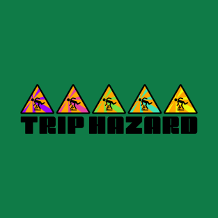 Trip Hazard Psychedelic Warning Sign T-Shirt