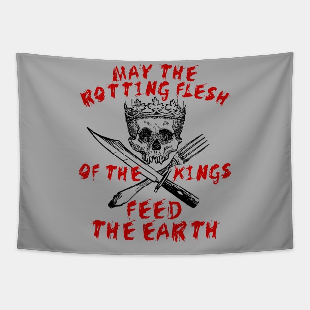 May The Rotting Flesh Of The Kings Feed The Earth - Eat The Rich, Anti Monarchy, Anti Capitalist Tapestry by SpaceDogLaika