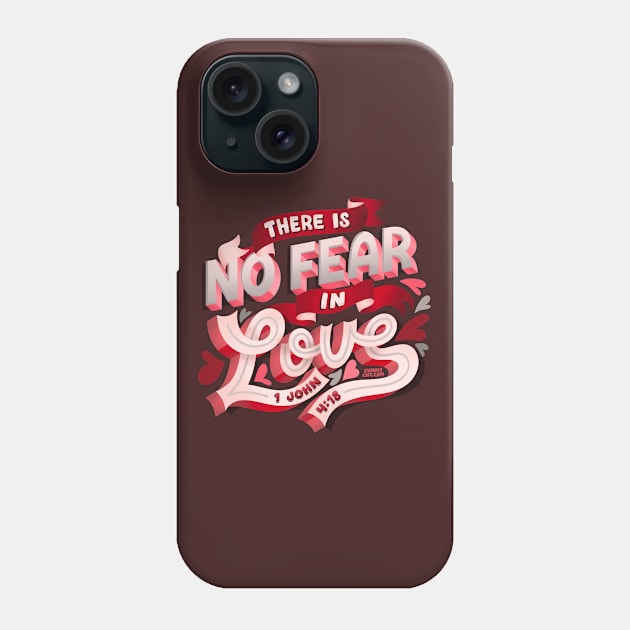 No Fear in Love 1 John 4:18 Passion Loving Bible Verse Quote Phone Case by ChinkyCat