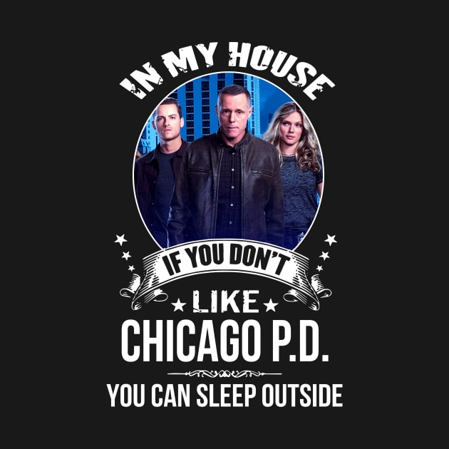Chicago, P.D, In, My, House, If, You, Dont, Like, You, Can, Sleep, Outside by VEQXAX