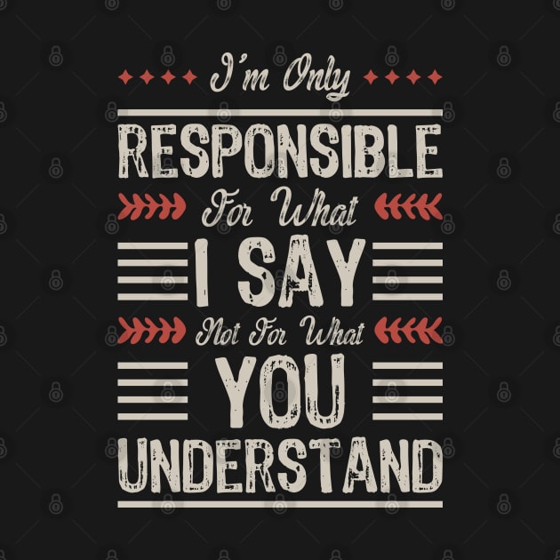 I'm only responsible for what I say not for what you understand by artdise