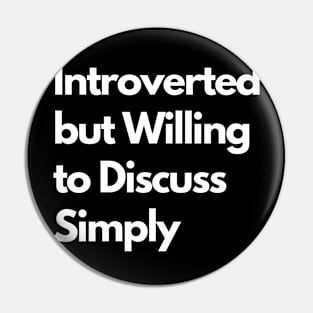 Introverted but Willing to Discuss Simply Pin