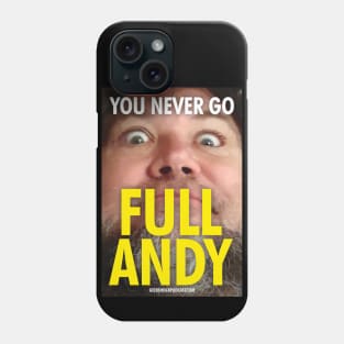 You Never Go Full Andy Phone Case