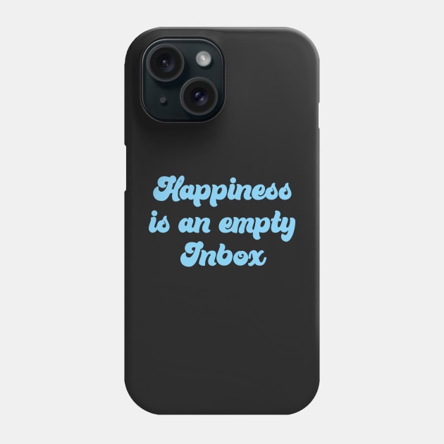 HAPPINESS IS AN EMPTY INBOX Phone Case by CliffordHayes