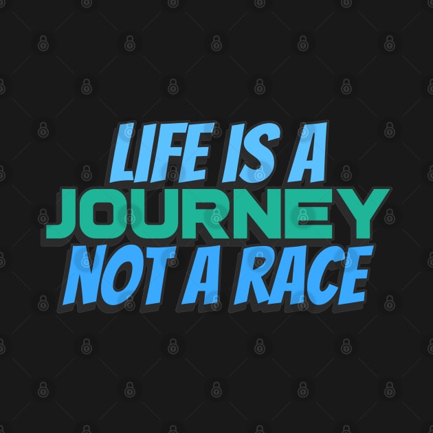 Life is a journey not a race by Disentangled