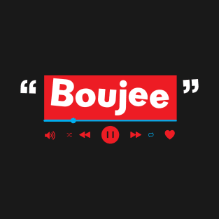 Boujee T-Shirt