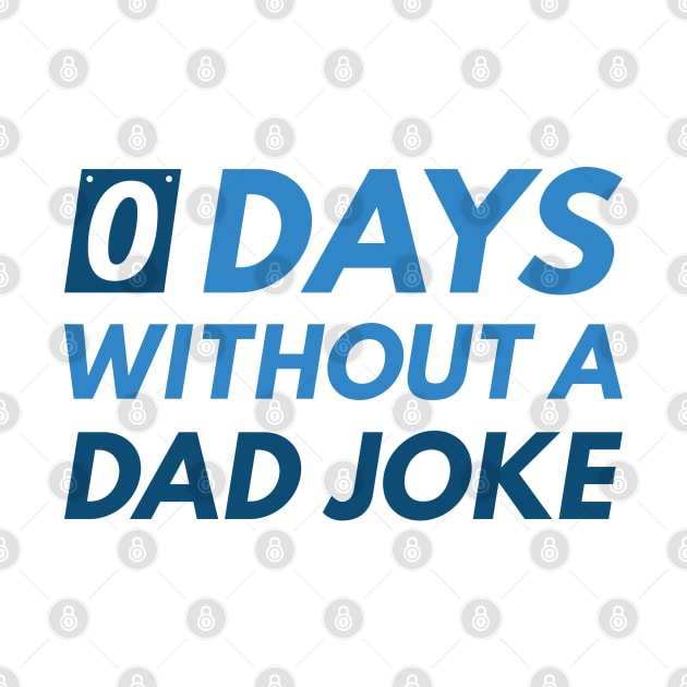 0 Days Without A Dad Joke by LuckyFoxDesigns