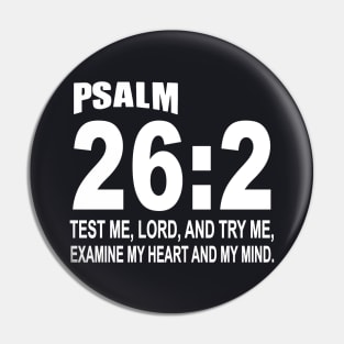 Psalm 262 Test Me Lord And Ry Me Examine My Heart And My Mind Daughter T Shirts Pin