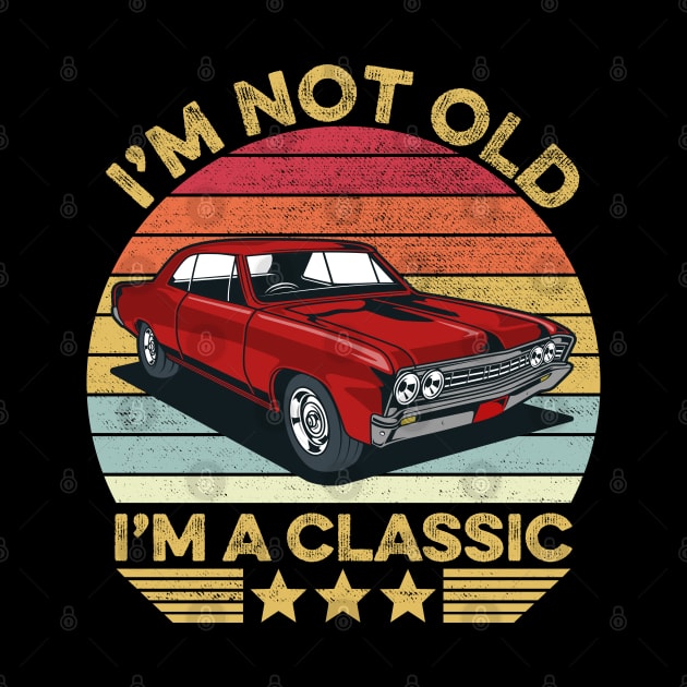 I'm Not Old I'm A Classic Funny Car Graphic by DragonTees