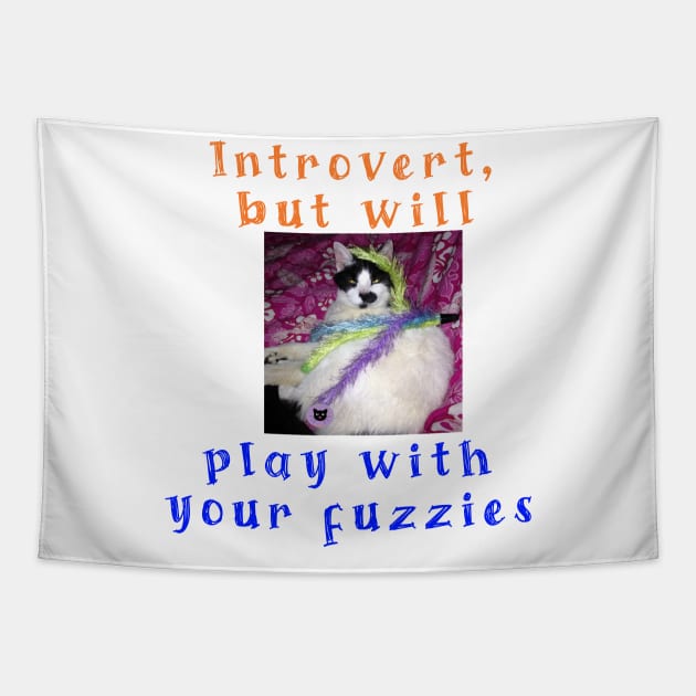 Introvert, but will play with your fuzzies Tapestry by TanoshiiNeko