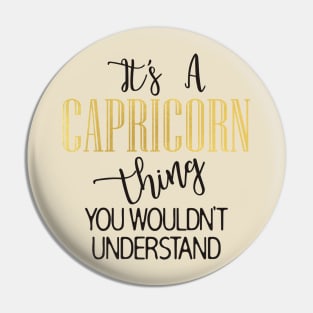 It's a Capricorn Thing Pin