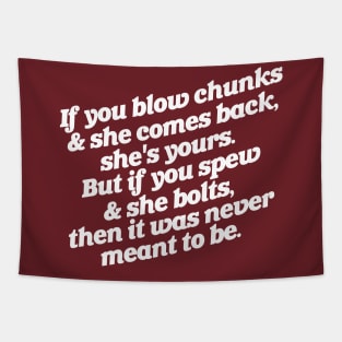 If You Blow Chuncks ... If You Spew Tapestry