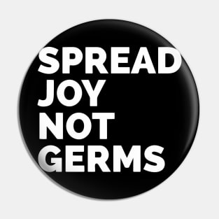 Spread Joy Not Germs Pin