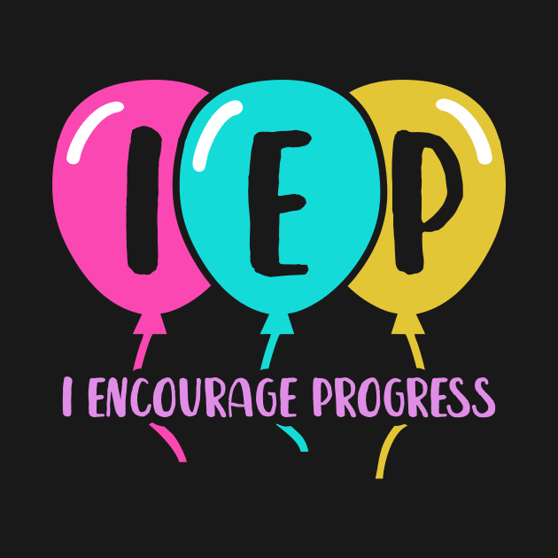 I Encourage Progress Shirt - Special Education Teacher Gifts by luisharun