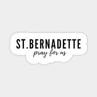 St. Bernadette pray for us Magnet