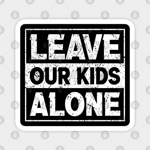 Original  Leave Our Kids Alone Magnet by FFAFFF