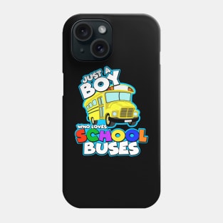 Just A Boy Who Loves School Buses Phone Case