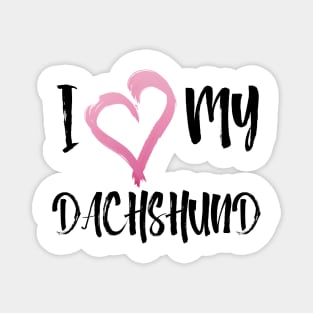 I love my Dachshund! Especially for Doxie owners! Magnet