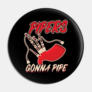 Pipers Gonna Pipe - Bagpiper Pin