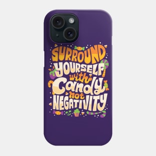 Surround yourself with candy Phone Case