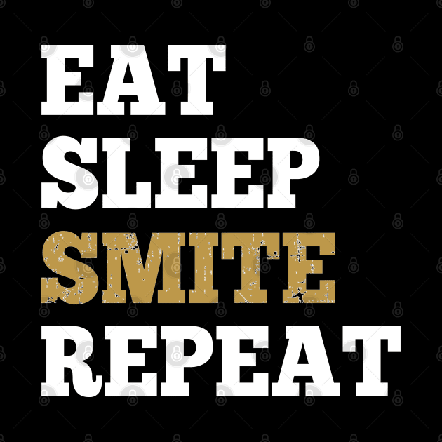 Eat Sleep Smite Repeat - Shirt for RPG Roleplaying Gamers by HopeandHobby