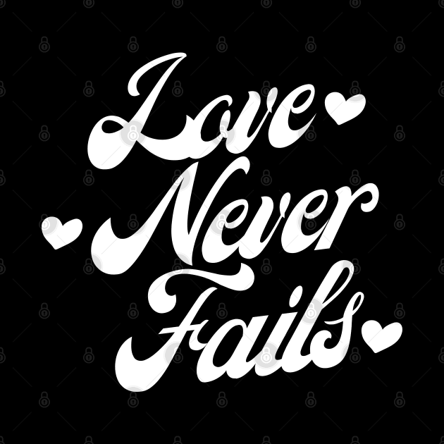 Love Never Fails. Love Saying. by That Cheeky Tee