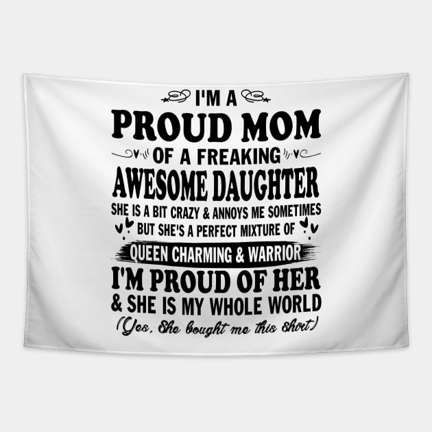 I'm a Proud Mom of a Freaking Awesome Daughter Tapestry by peskybeater