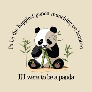 If I Were to be a Panda, Animal Lover, Panda Lover, Funny Saying Tee T-Shirt