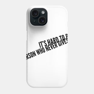 it's hard to beat a person who never gives up Phone Case