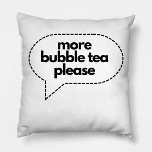 More bubble tea please Pillow