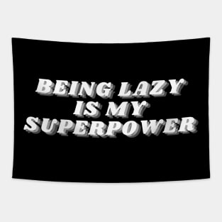 Being Lazy Is My Superpower. Funny Procrastination Saying Tapestry