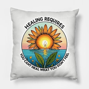 Healing requires Feeling Pillow