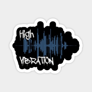 High Vibrations Magnet