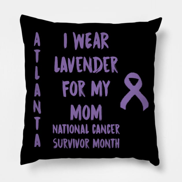 I Wear Lavender For My Mom National Cancer Survivor Month June Atlanta Pillow by gdimido