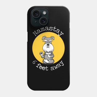 Namastay 6 Feet Away Schnauzer Phone Case