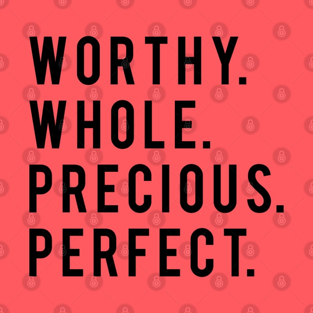 Worthy Whole Precious Perfect by cbpublic