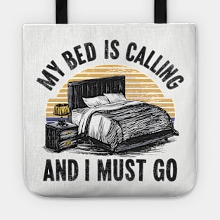 My Bed Is Calling and I Must Go Tote