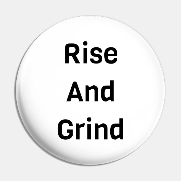 Rise And Grind Pin by Jitesh Kundra