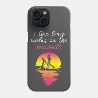 I Like Long Walks on the Treadmill Phone Case