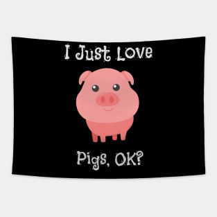 Cute & Funny I Just Love Pigs, OK? Baby Pig Tapestry