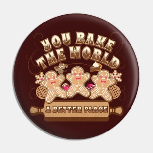 You Bake The World A Better Place Pin