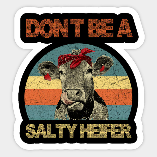 DON'T BE A SALTY HEIFER - Dont Be A Salty Heifer - Sticker