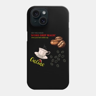 SEO Fuels Sales: Drip Word Magic & Brew Your Best Online Cup ( Inspiration ) Phone Case