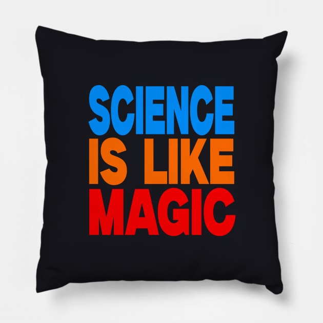 Science is like magic Pillow by Evergreen Tee